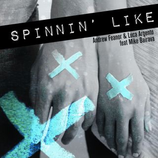 Andrew Feanor & Luca Argento - Spinnin' Like (feat. Mike Bairava) (Radio Date: 30-09-2016)