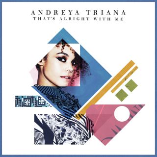 Andreya Triana - That's Alright With Me (Radio Date: 11-03-2016)