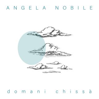 Angela Nobile - Domani Chissà (Radio Date: 15-11-2019)