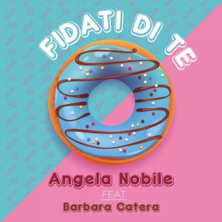 Angela Nobile - Fidati Di Te (feat. Barbara Catera) (Radio Date: 25-03-2022)