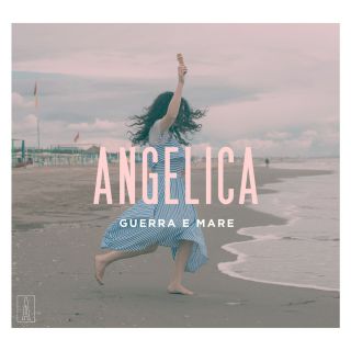 Angelica - Guerra e Mare (Radio Date: 14-09-2018)