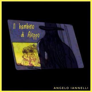Angelo Iannelli - Il Bambino Di Aleppo (Radio Date: 08-11-2019)