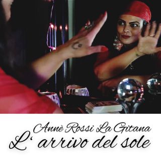 Anné Rossi La Gitana - L'arrivo Del Sole (Radio Date: 10-07-2020)