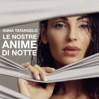 Anna Tatangelo - Le nostre anime di notte (Radio Date: 06-02-2019)