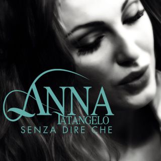 Anna Tatangelo - Senza dire che (Radio Date: 14-03-2014)