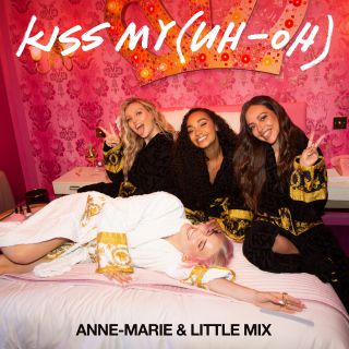 Anne-marie & Little Mix - Kiss My (Uh Oh)