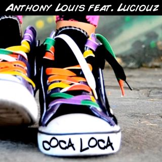 Anthony Louis - Coca Loca (feat. Luciouz) (Radio Date: 11-10-2013)