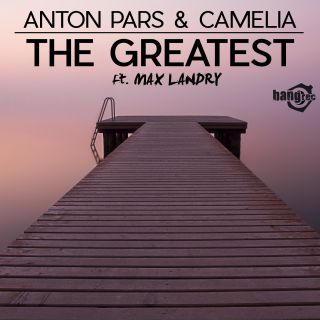 Anton Pars & Camelia - The Greatest (feat. Max Landry) (Radio Date: 03-11-2017)