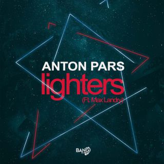 Anton Pars - Lighters (feat. Max Landry)
