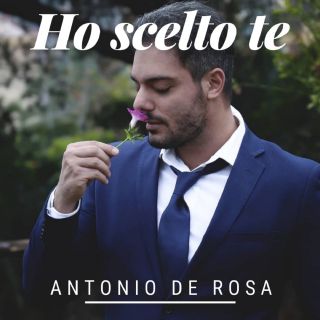 Antonio De Rosa - Ho scelto te (Radio Date: 17-01-2019)