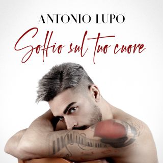 Antonio Lupo - Soffio Sul Tuo Cuore (Radio Date: 29-10-2021)