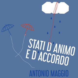 Antonio Maggio - Stati d'animo e d'accordo