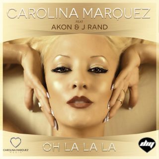 Carolina Marquez - Oh la la la (feat. Akon & J Rand) (Radio Date: 27-04-2016)