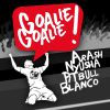 ARASH - Goalie Goalie (feat. Nyusha, Pitbull & Blanco)