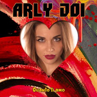 Arly Joi - Quanto Ti Amo (Radio Date: 12-04-2022)