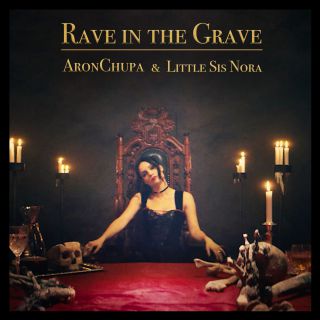 Aronchupa & Little Sis Nora - Rave in the Grave (Radio Date: 25-05-2018)
