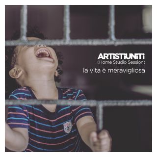 Artistiuniti - La Vita È Meravigliosa (Radio Date: 24-04-2020)