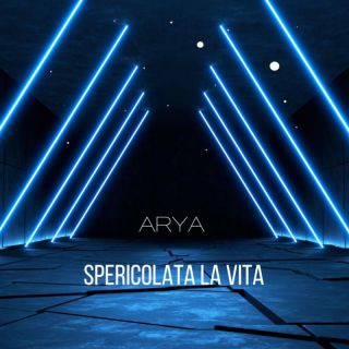 Arya - Spericolata la vita (Radio Date: 21-07-2023)
