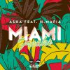 ASHA - Miami Freaks (feat. H-Mafia)