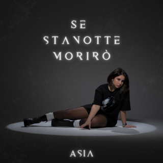 Asia - SE STANOTTE MORIRO’ (Radio Date: 03-03-2023)