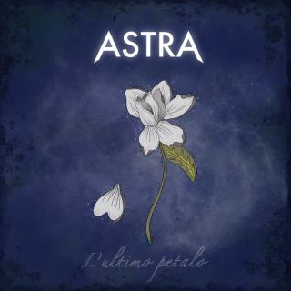 Astra - L'ultimo petalo (Radio Date: 17-02-2023)