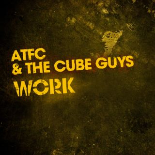 Atfc & The Cube Guys - Work! (Radio Date: 25-01-2013)