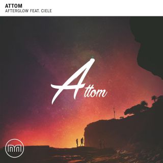 Attom - Afterglow (feat. Ciele) (Radio Date: 30-06-2017)
