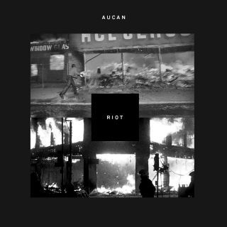 Aucan - Riot (Radio Date: 21-03-2014)