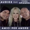 AUDIO 2 - Amici per amore (feat. Ivana Spagna)