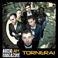 Audio Magazine - Tornerai (Radio Date: 24 Giugno 2011)