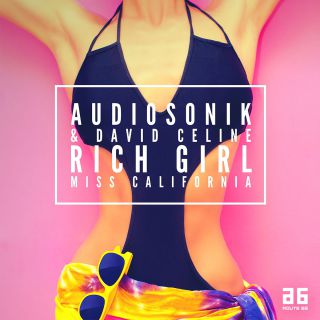 Audiosonik & David Celine - Rich Girl (Miss California) (Radio Date: 19-05-2017)