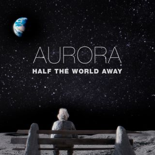 Aurora - Half the World Away (Radio Date: 04-12-2015)