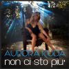 AURORA KUDA - Non ci sto più