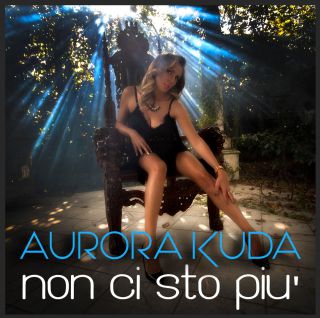 Aurora Kuda - Non Ci Sto Più (Radio Date: 22-11-2019)