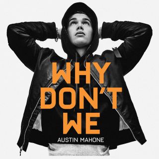 Austin Mahone - Why Don't We (Radio Date: 08-03-2019)