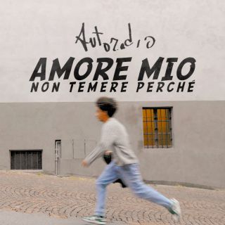 Autoradio - Amore mio non temere perché (Radio Date: 26-05-2023)