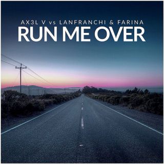 AX3L V Vs Lanfranchi & Farina - Run Me Over (Radio Date: 09-06-2017)
