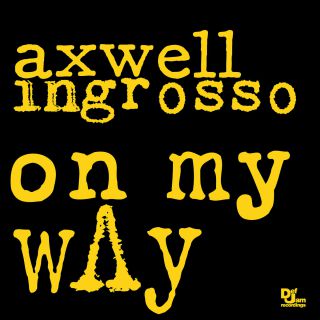 Axwell /\ Ingrosso - On My Way (Radio Date: 27-03-2015)