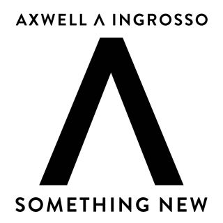 Axwell / Ingrosso - Something New (Radio Date: 05-12-2014)