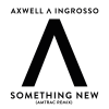 AXWELL /\ INGROSSO - Something New