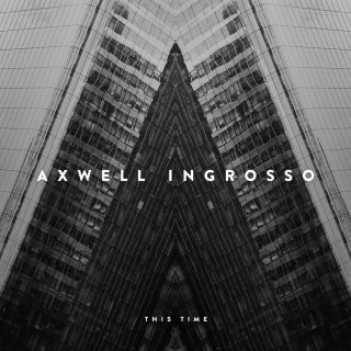 Axwell /\ Ingrosso - This Time (Radio Date: 13-11-2015)