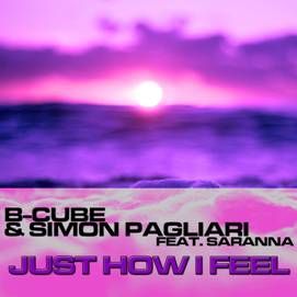 B-Cube & Simon Pagliari Feat. Saranna Just How I Feel (Radio Date: 17 Giugno 2011)