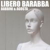 BABBINI & AGOSTA - Libero Barabba