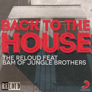 The ReLOUD - Back to the House (feat. Bam of Jungle Brothers) (Radio Date: 15-12-2014)