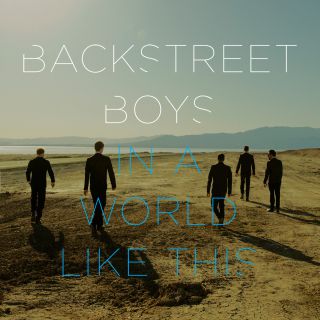 Backstreet Boys - "In A World Like This", il grande ritorno di una delle band di maggior successo.