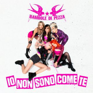 Bambole Di Pezza - Io Non Sono Come Te (Radio Date: 07-07-2023)