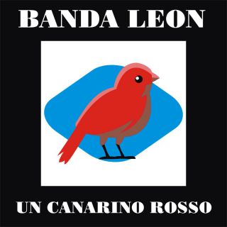 Banda Leon - Un canarino rosso (Radio Date: 08-03-2024)