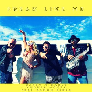 Barby G., Karl8 & Andrea Monta - Freak Like Me (feat. Ramon Riera) (Radio Date: 02-05-2018)