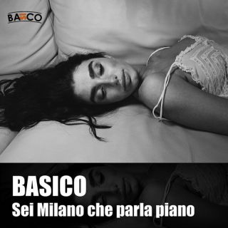 BASICO - Sei Milano che parla piano (Radio Date: 15-04-2023)