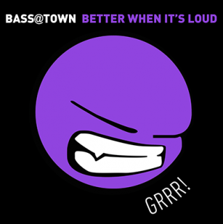 Bass@Town - Better When It's Loud (Radio Date: 07-02-2014)